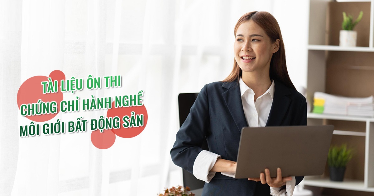 Tài Liệu Ôn Thi Chứng Chỉ Môi Giới BĐS